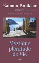 Couverture du livre « Mystique, plénitude de vie » de Raimon Panikkar aux éditions Cerf
