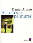 Couverture du livre « Histoires de peintures » de Daniel Arasse aux éditions Denoel