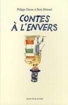 Couverture du livre « Contes à l'envers » de Philippe Dumas et Boris Moissard aux éditions Ecole Des Loisirs