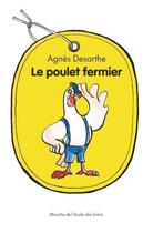 Couverture du livre « Le poulet fermier » de Agnes Desarthe et Anais Vaugelade aux éditions Ecole Des Loisirs