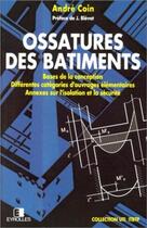 Couverture du livre « Ossatures des batiments - bases de la conception - differentes categories d'ouvrages elementaires » de Coin aux éditions Eyrolles