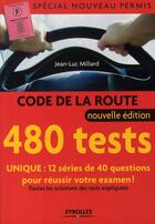 Couverture du livre « Code de la route ; 480 tests ; spécial nouveau permis » de Jean-Luc Millard aux éditions Organisation