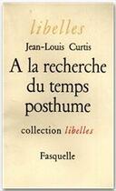 Couverture du livre « À la recherche du temps posthume » de Jean-Louis Curtis aux éditions Grasset