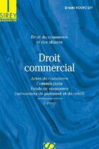 Couverture du livre « Droit du commerce et des affaires ; droit commercial ; actes de commerce, commercants, fonds de commerce, instruments de paiement et de crédit (2e édition) » de Dimitri Houtcieff aux éditions Sirey