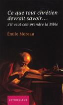 Couverture du livre « Ce que tout chrétien devrait savoir... s'il veut comprendre la Bible » de Emile Moreaux aux éditions Lethielleux