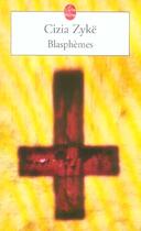 Couverture du livre « Blasphemes » de Cizia Zyke aux éditions Le Livre De Poche