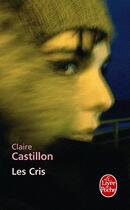 Couverture du livre « Les cris » de Claire Castillon aux éditions Le Livre De Poche