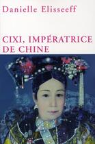 Couverture du livre « Cixi, imperatrice de chine » de Danielle Elisseeff aux éditions Perrin