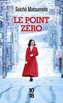 Couverture du livre « Le point zéro » de Seicho Matsumoto aux éditions 10/18