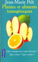 Couverture du livre « Plantes Et Aliments Transgeniques » de Jean-Marie Pelt aux éditions Pocket