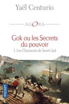 Couverture du livre « Gok ou les secrets du pouvoir Tome 1 ; les diamants de Sarel-Jad » de Yael Centurio aux éditions Pocket