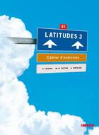 Couverture du livre « Latitudes niveau 3 ; cahier +cd » de R Meyrieux aux éditions Didier