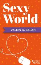 Couverture du livre « Sexy World » de Valery K. Baran aux éditions Harlequin