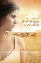 Couverture du livre « Un mariage inavouable » de Dallas Schulze aux éditions Harlequin