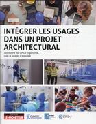 Couverture du livre « Intégrer les usages dans un projet architectural » de  aux éditions Le Moniteur