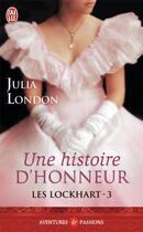 Couverture du livre « Les Lockhart Tome 3 ; une histoire d'honneur » de Julia London aux éditions J'ai Lu