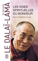 Couverture du livre « Les voies spirituelles du bonheur » de Dalai-Lama aux éditions J'ai Lu