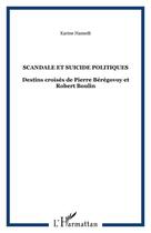 Couverture du livre « Scandale et suicide politiques (2eme edition) ; destins croisés de Pierre Bérégovoy et Robert Boulin » de Karine Hamedi aux éditions Editions L'harmattan