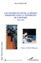 Couverture du livre « Les centres de tri de la région parisienne dans la tourmente de l'histoire (1946-1989) » de Bruno Mahouche aux éditions Editions L'harmattan