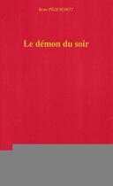 Couverture du livre « Les démons du soir » de Rose Pequignot aux éditions Editions L'harmattan