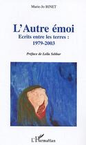 Couverture du livre « L'autre emoi - ecrits entre les terres:1979-2003 » de Marie-Jo Binet aux éditions Editions L'harmattan