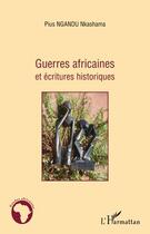 Couverture du livre « Guerres africaines et écritures historiques » de Pius Nkashama Ngandu aux éditions Editions L'harmattan