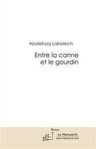 Couverture du livre « Entre la canne et le gourdin » de Laklalech-A aux éditions Editions Le Manuscrit