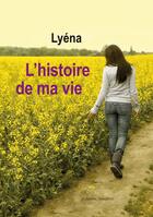 Couverture du livre « L'histoire de ma vie » de Lyena aux éditions Amalthee