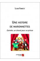 Couverture du livre « Une histoire de marionnettes ; comète, un cheval pour un prince » de Liliane Vanneste aux éditions Editions Du Net