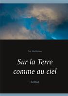 Couverture du livre « Sur la terre comme au ciel » de Eric Maillebiau aux éditions Books On Demand