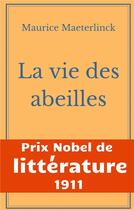 Couverture du livre « La vie des abeilles ; l'oeuvre majeure de Maeterlinck de la littérature symboliste belge » de Maurice Maeterlinck aux éditions Books On Demand