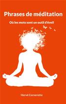 Couverture du livre « Phrases de meditation - ou les mots sont un outil d'eveil » de Herve Cornerotte aux éditions Books On Demand