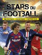 Couverture du livre « Stars du football ; 100 portraits, statistiques, chiffres clés » de David Balheimer aux éditions Grund