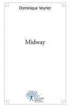 Couverture du livre « Midway » de Dominique Veyrier aux éditions Edilivre