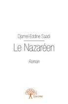 Couverture du livre « Le nazaréen » de Djamel-Eddine Saadi aux éditions Edilivre