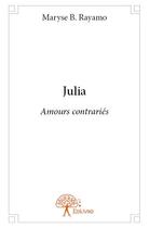 Couverture du livre « Julia » de Maryse B. Rayamo aux éditions Edilivre