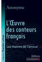 Couverture du livre « L'Oeuvre des conteurs français ; Les Maîtres de l'Amour » de Anonyme aux éditions Ligaran
