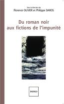 Couverture du livre « Du roman noir aux fictions de l'impunité » de Florence Olivier et Philippe Daros aux éditions Indigo - Côté Femmes