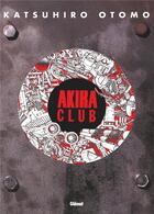 Couverture du livre « Akira : club » de Katsuhiro Otomo aux éditions Glenat