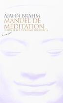 Couverture du livre « Manuel de méditation ; selon le bouddhisme Theravada » de Ajahn Brahm aux éditions Almora