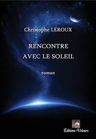 Couverture du livre « Rencontre avec le soleil » de Christophe Leroux aux éditions Velours