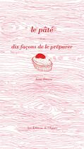 Couverture du livre « Le pâté, dix facons de le préparer » de Anne Etorre aux éditions Epure
