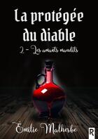 Couverture du livre « La protégée du diable Tome 2 : Les amants maudits » de Emilie Malherbe aux éditions Rebelle