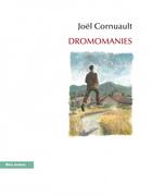 Couverture du livre « Mes dromomanies » de Joel Cornuault aux éditions Bleu Autour