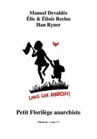 Couverture du livre « Petit florilège anarchiste » de Elisee Reclus et Manuel Davaldes et Han Ryner et Elie Reclus aux éditions Theolib