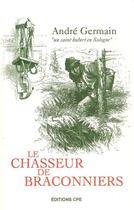 Couverture du livre « Le chasseur de braconniers » de Andre Germain aux éditions Communication Presse Edition