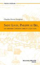 Couverture du livre « Saint Louis, Philippe le Bel » de Charles Victor Langlois aux éditions Nouveau Monde