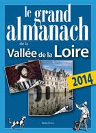 Couverture du livre « Le grand almanach de la vallée de la Loire (édition 2014) » de  aux éditions Geste