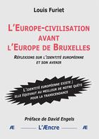 Couverture du livre « L'Europe-civilisation avant l'Europe de Bruxelles : Réflexions sur l'identité européenne et son avenir » de Louis Furiet aux éditions Aencre