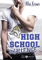 Couverture du livre « High school challenge » de Allie Krown aux éditions Editions Addictives